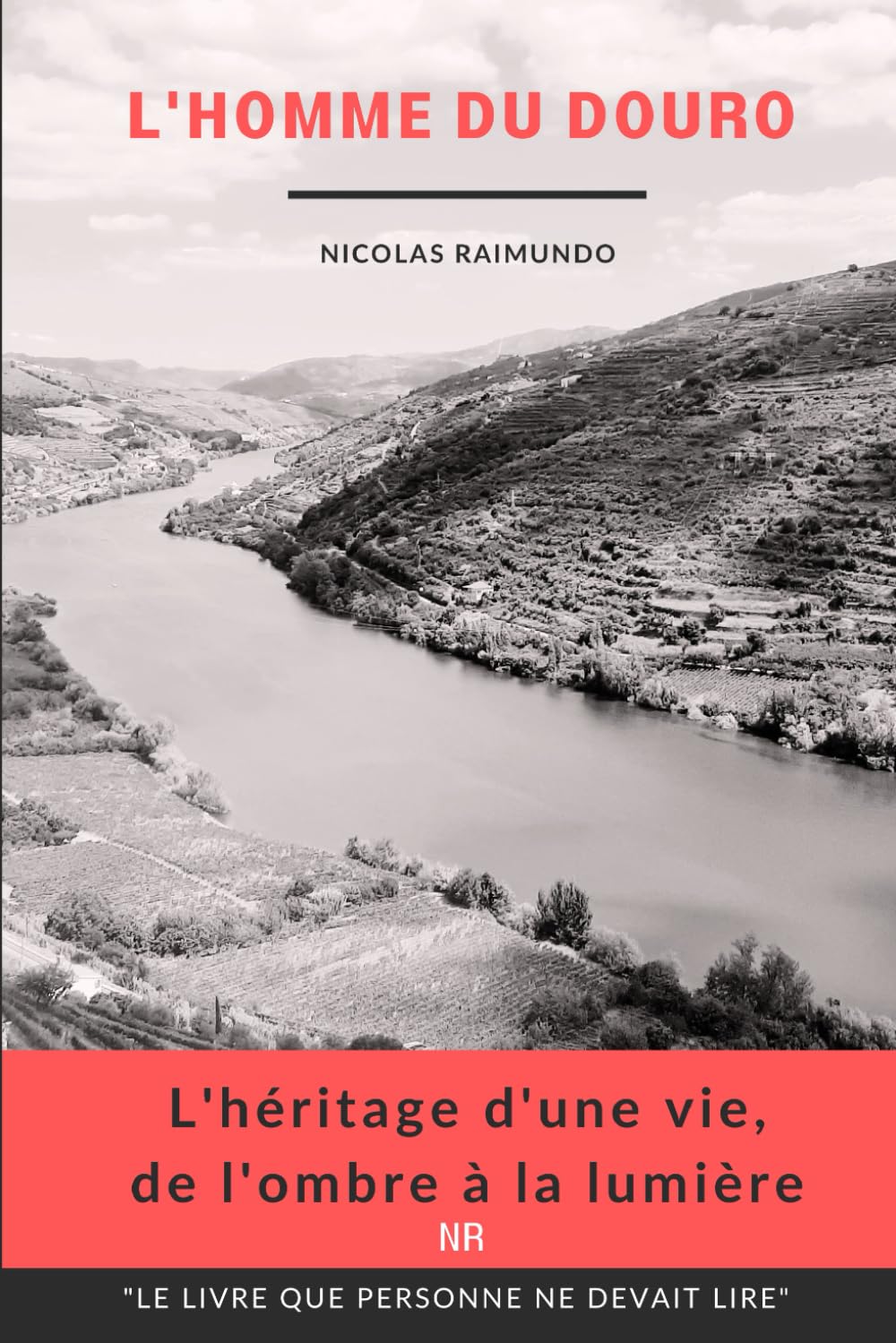 L'homme du Douro - L'héritage d'une vie, de l'ombre à la lumière.: Le journal d'un homme qui retrace le chemin de ses souffrances vers l'abondance et la liberté. Lifestyle