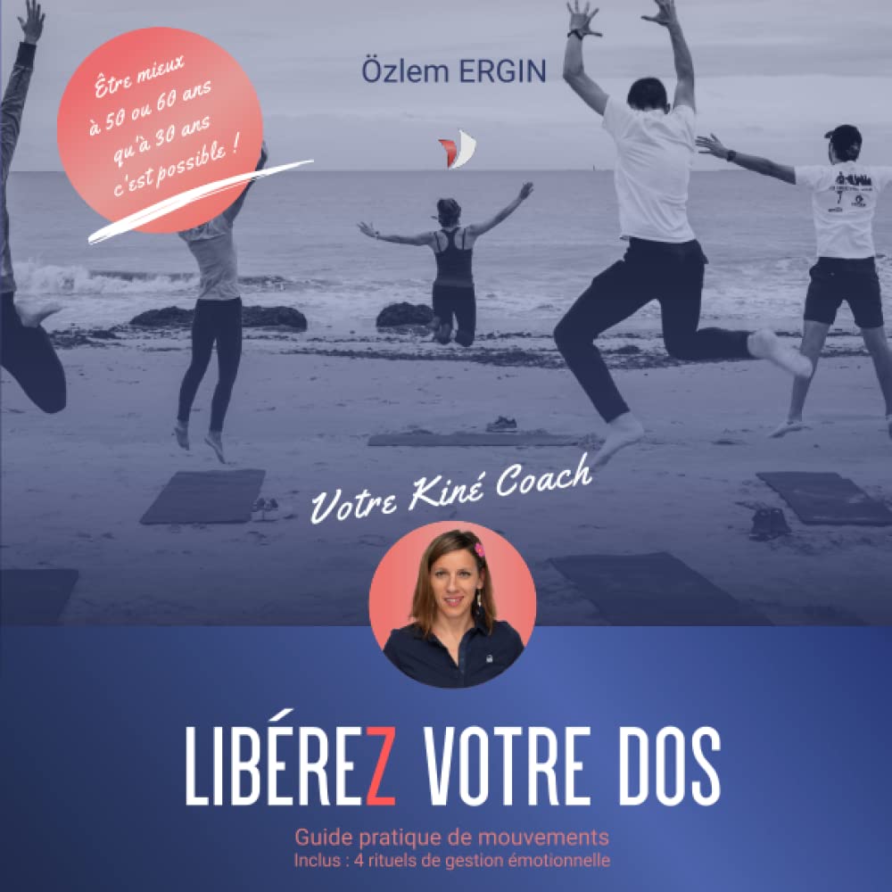LIBÉREZ VOTRE DOS: Guide pratique de mouvements Guérir plus vite Inclus : 4 rituels de gestion émotionnelle book