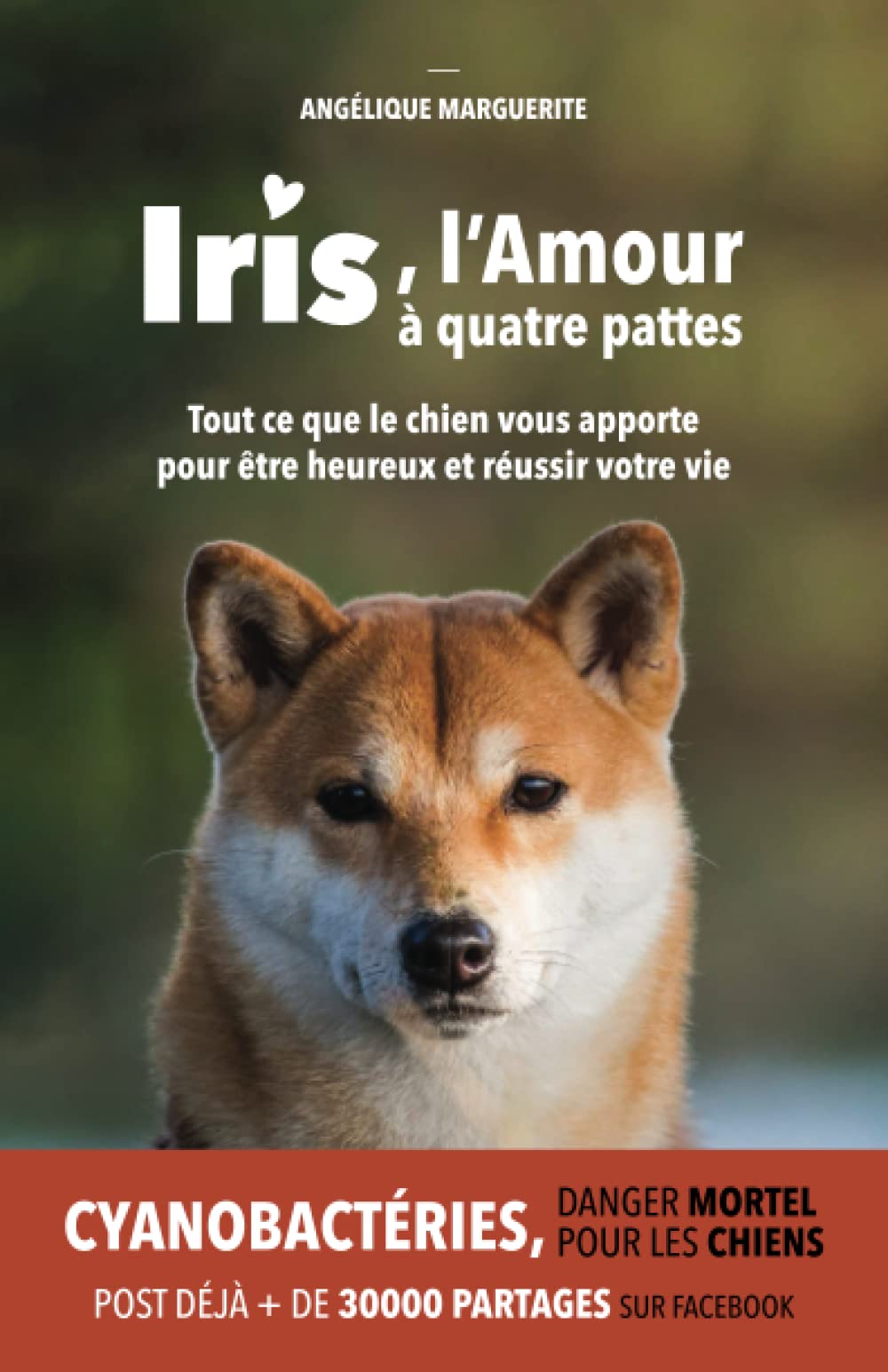 Iris, l'Amour à quatre pattes: Tout ce que le chien vous apporte pour être heureux et réussir votre vie Pets