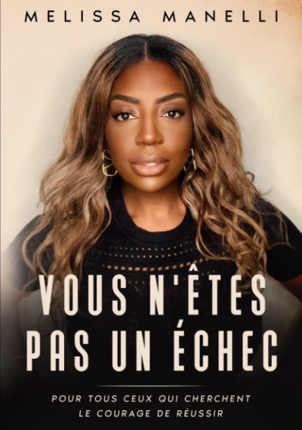 Vous n'êtes pas un échec: Pour tous ceux qui cherchent le courage de réussir book