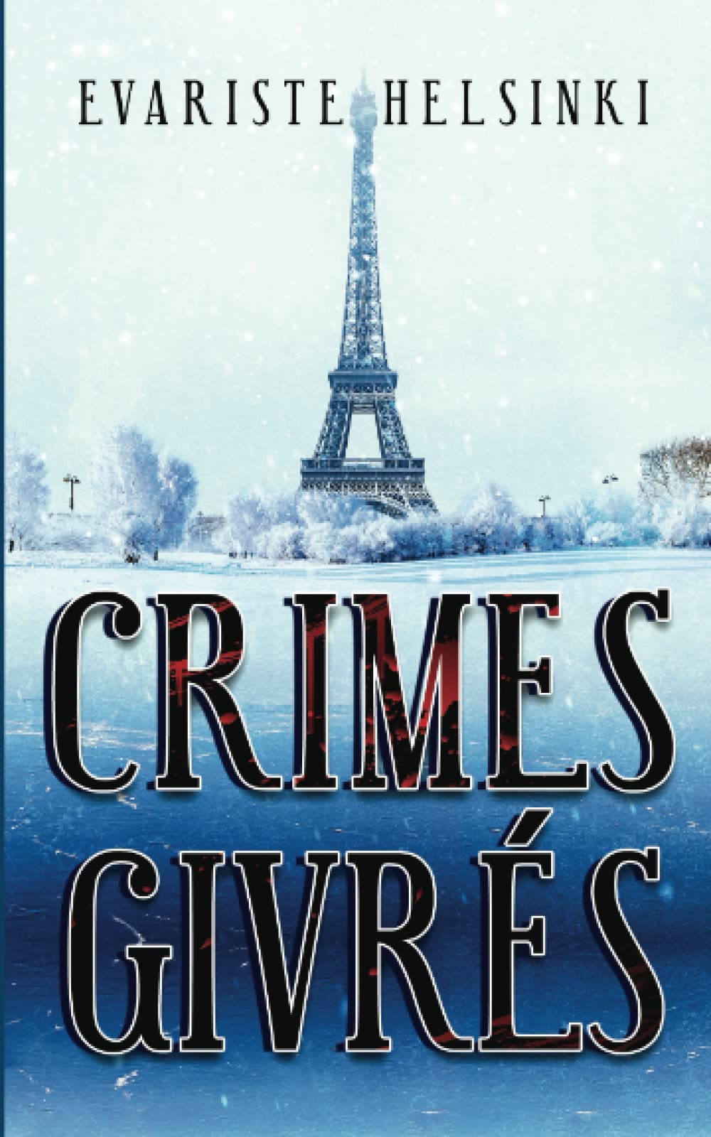 Crimes Givrés (Les Aventures du Commissaire Évariste Helsinki, Band 1) Detective & CSI