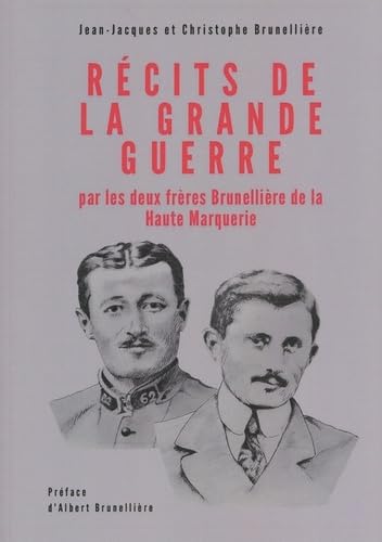 Récits de la Grande Guerre: Par les deux frères Brunellière de la Haute-Marquerie book