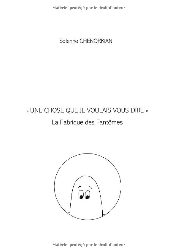 UNE CHOSE QUE JE VOULAIS VOUS DIRE: LA FABRIQUE DES FANTOMES Books