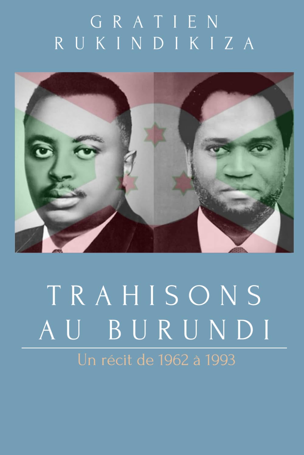 TRAHISONS AU BURUNDI: DE 1962 A 1993 book