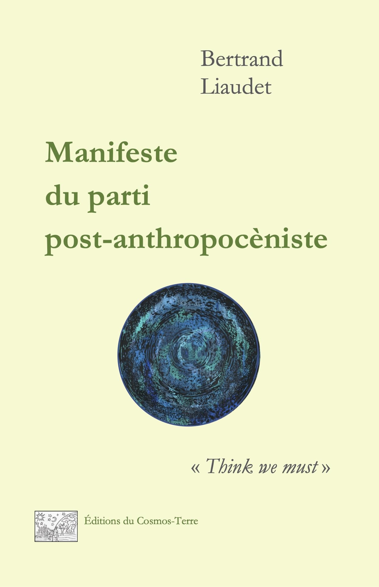 Manifeste du parti post-anthropocèniste: "Think we must" book