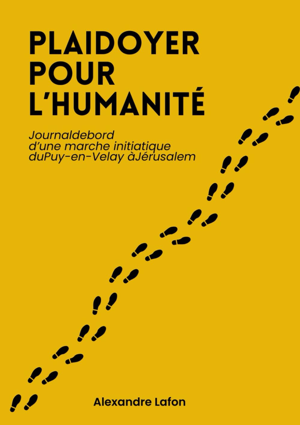 Plaidoyer pour l'Humanité: Journal de bord d'une marche initiatique du Puy-en-Velay à Jérusalem book
