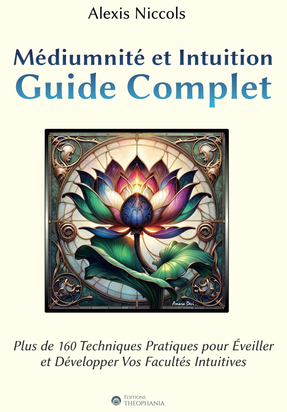Médiumnité et Intuition Guide Complet: Plus de 160 Techniques Pratiques pour Éveiller et Développer Vos Facultés Intuitives book