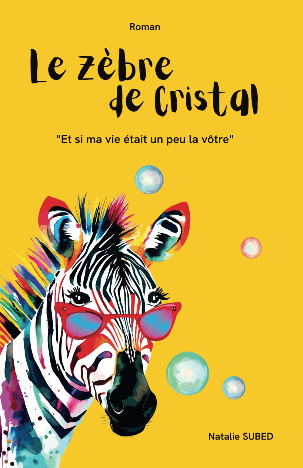 Le Zèbre de Cristal: " Et si ma vie était un peu la vôtre " book