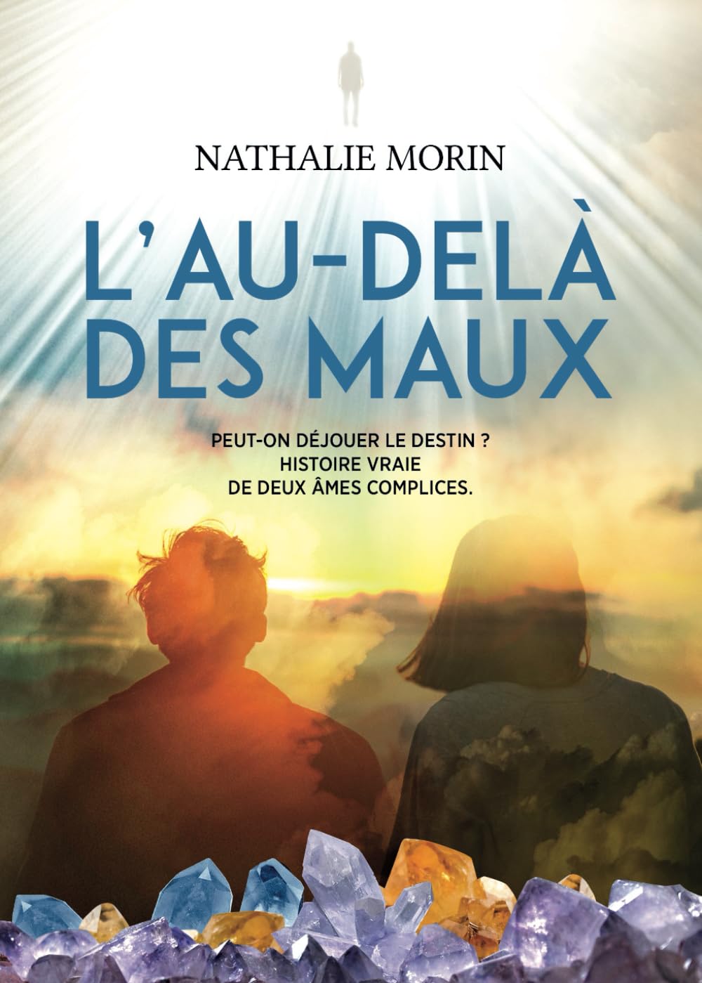 L'AU-DELA DES MAUX: Peut-on déjouer le destin ? histoire vraie de deux âmes complices. book