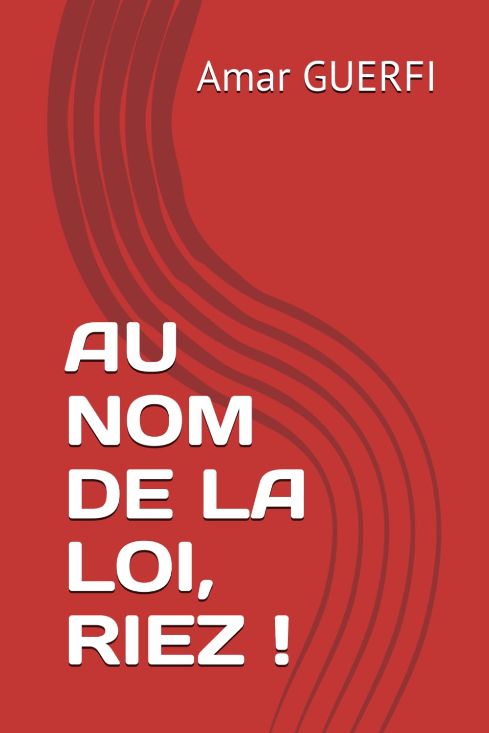 AU NOM DE LA LOI, RIEZ ! Politics & History