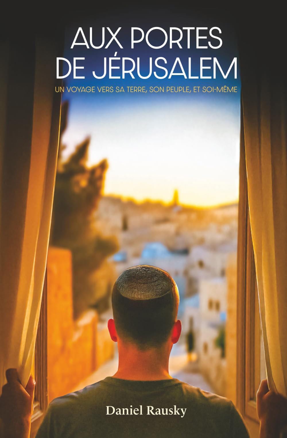 Aux portes de Jérusalem: Un voyage vers sa Terre, son Peuple et soi-même book