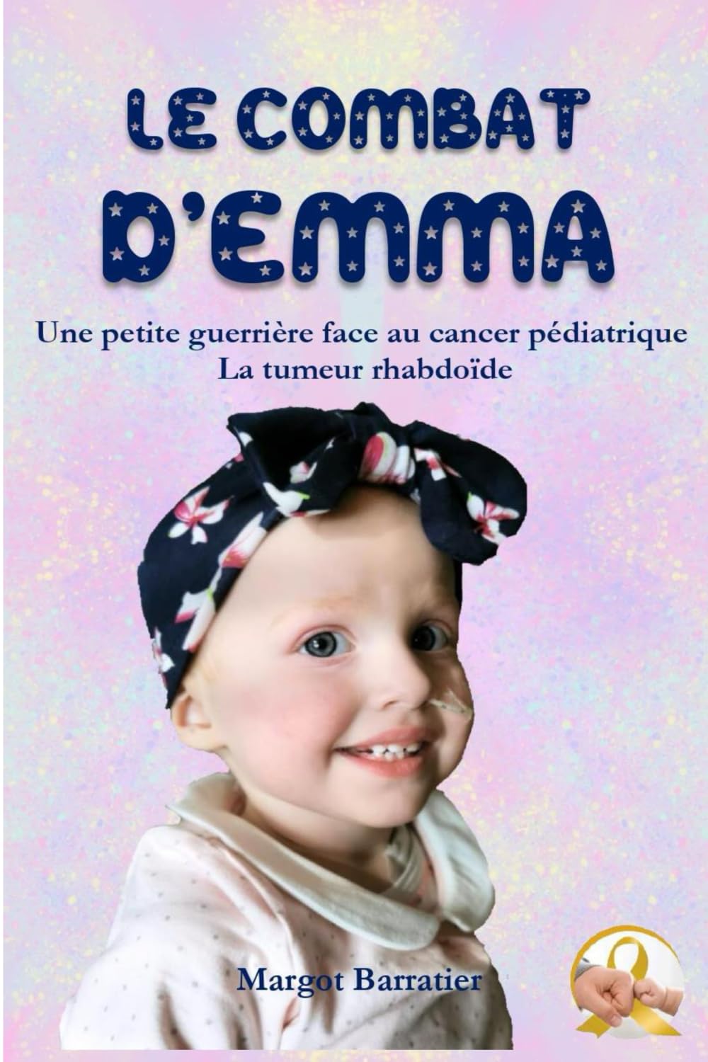 Le combat d'Emma: Une petite guerrière face au cancer pédiatrique : la tumeur rhabdoïde Health, Nutrition & Fitness