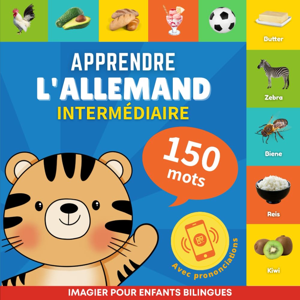 Apprendre l'allemand - 150 mots avec prononciation - Intermédiaire: Imagier pour enfants bilingues book