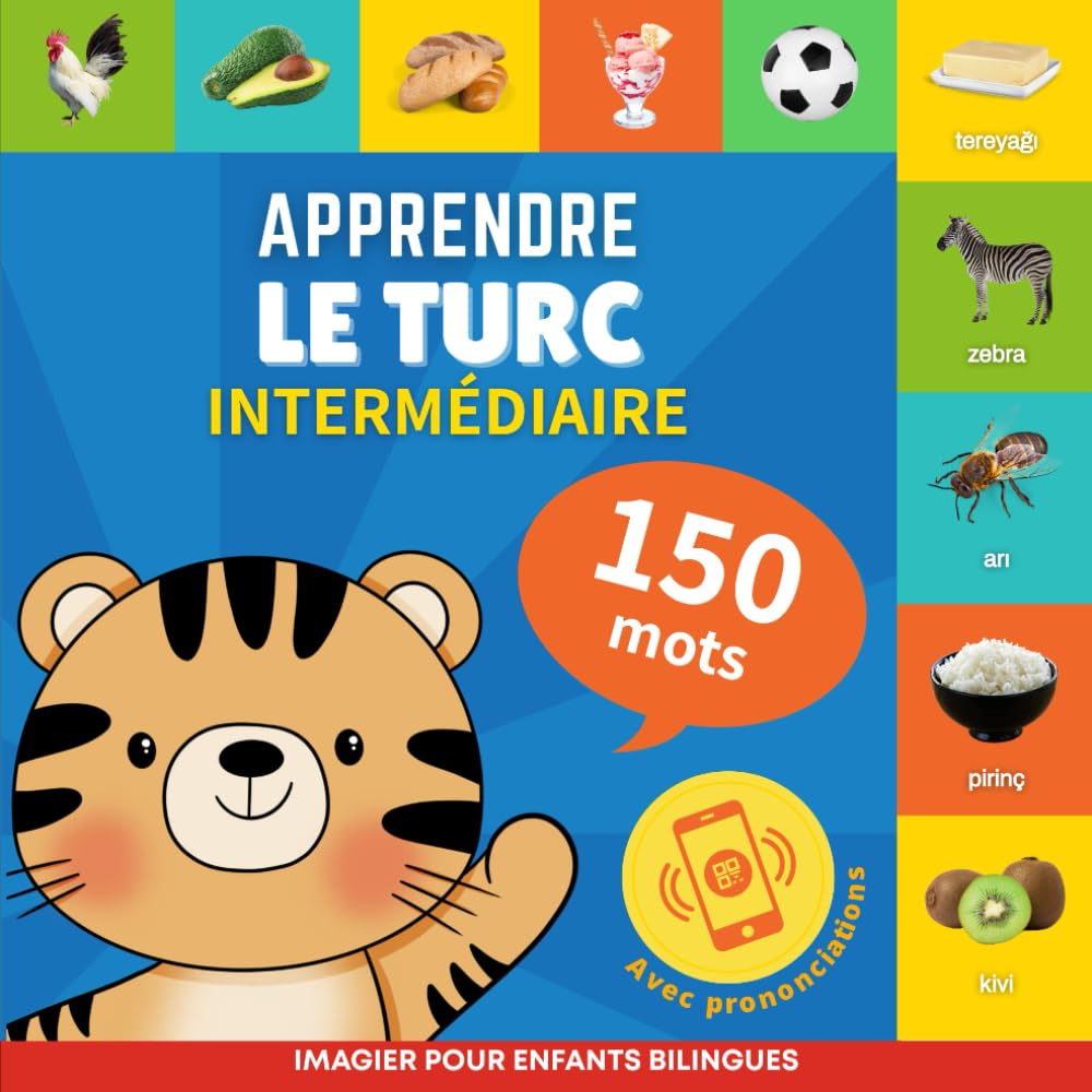 Apprendre le turc - 150 mots avec prononciation - Intermédiaire: Imagier pour enfants bilingues book