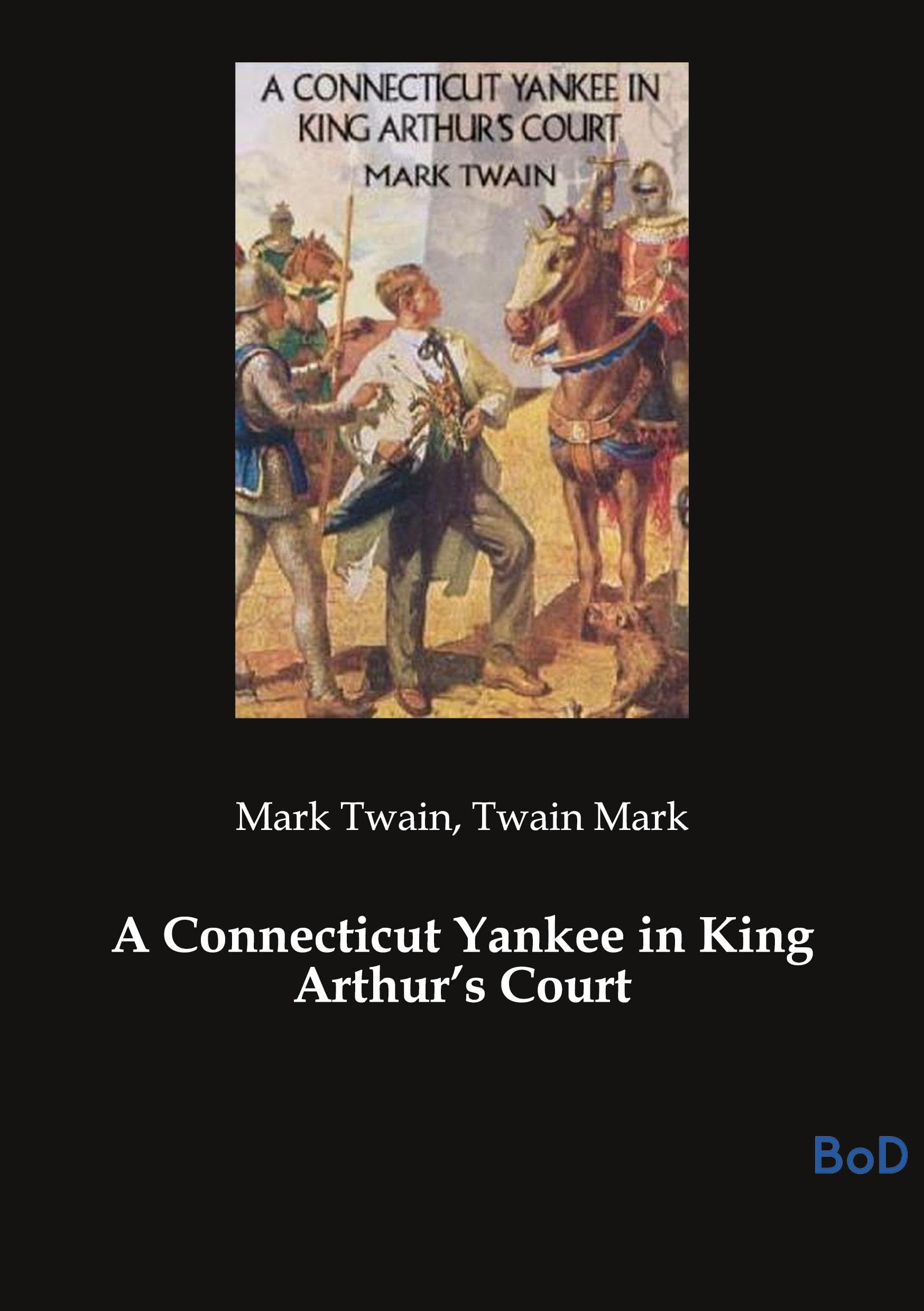 A Connecticut Yankee in King Arthur's Court Classics