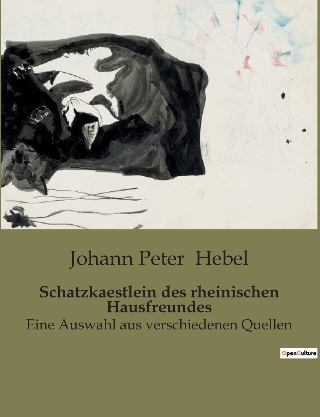 Schatzkaestlein des rheinischen Hausfreundes: Eine Auswahl aus verschiedenen Quellen Classics