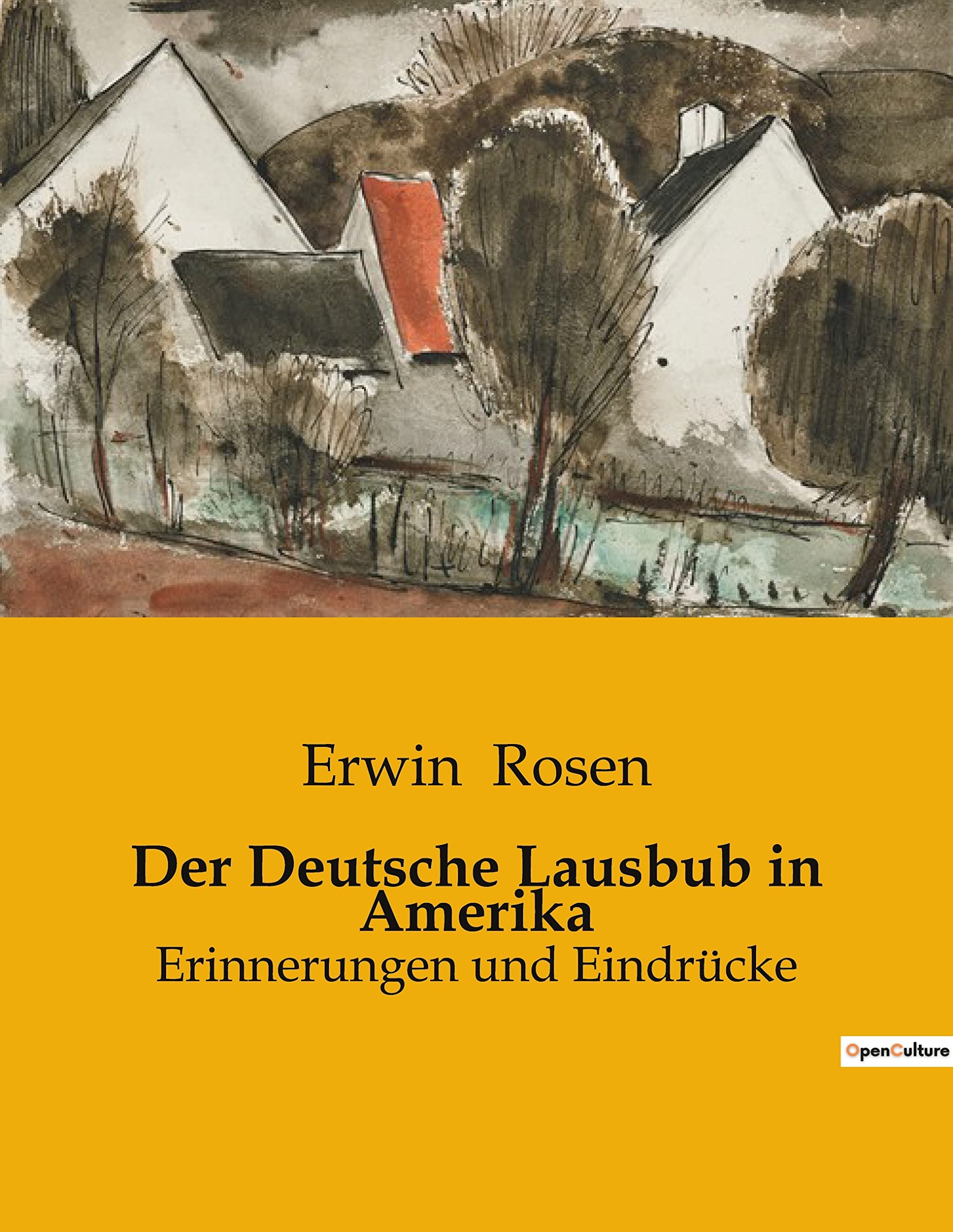 Der Deutsche Lausbub in Amerika: Erinnerungen und Eindrücke Classics