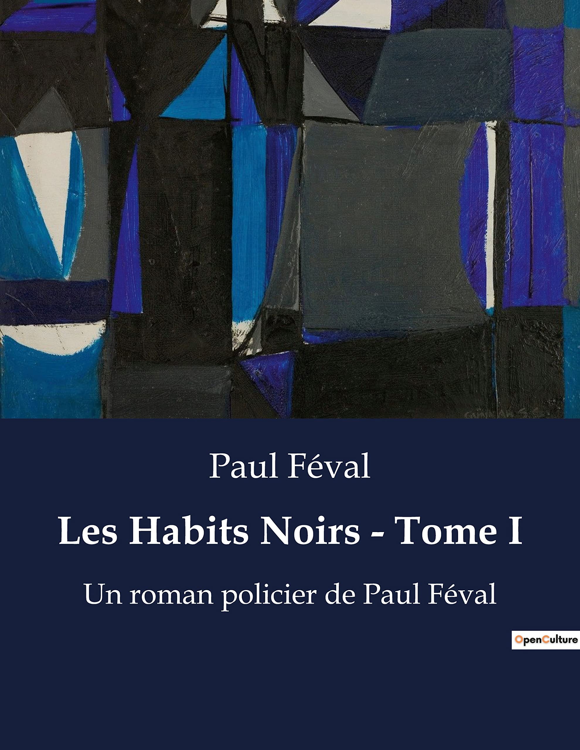 Les Habits Noirs - Tome I: Un roman policier de Paul Féval book