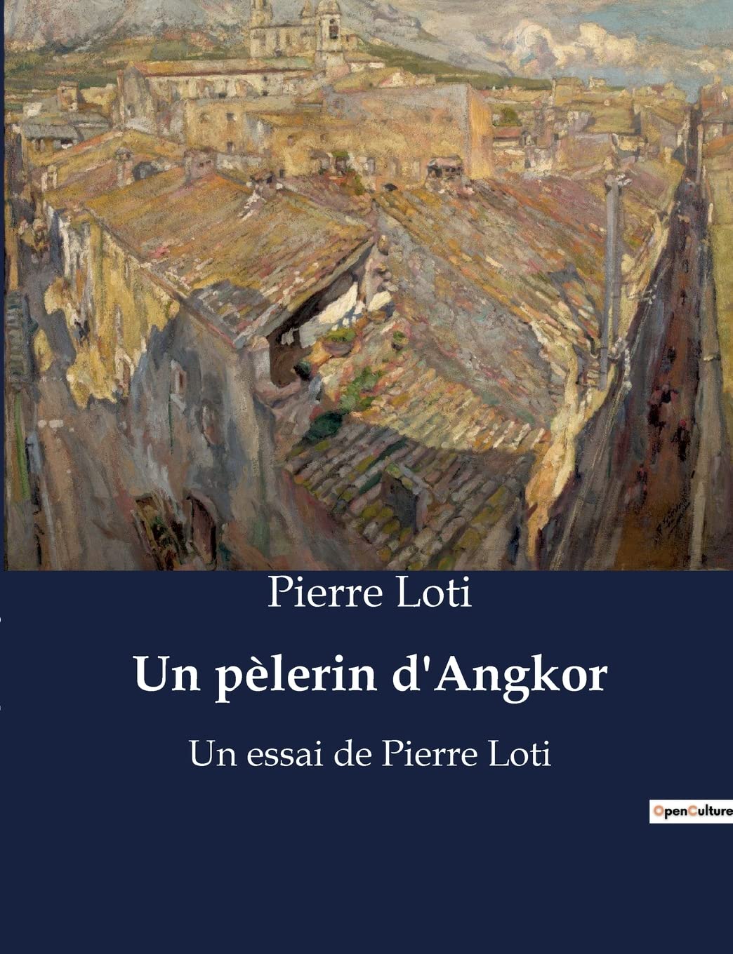 Un pèlerin d'Angkor: Un essai de Pierre Loti book