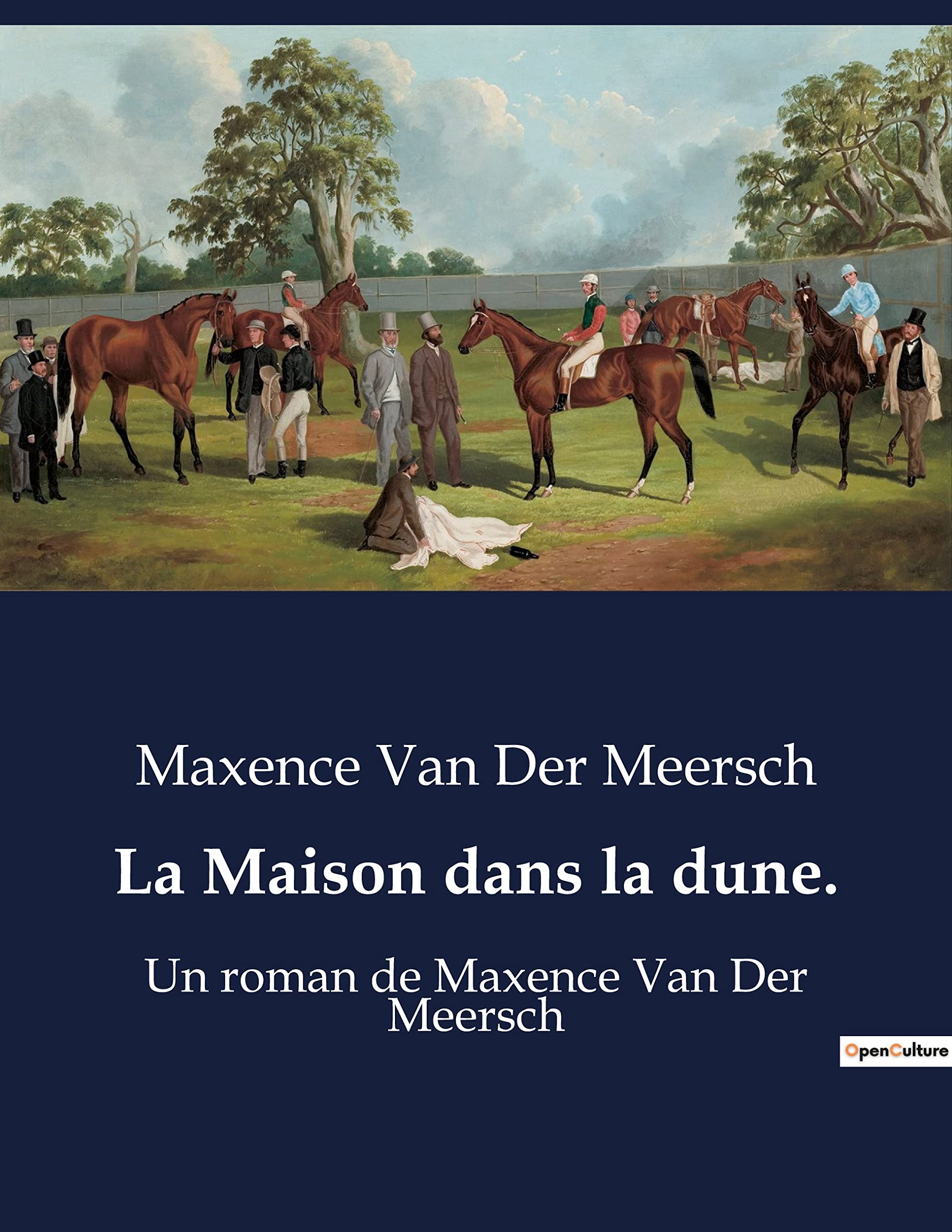 La Maison dans la dune.: Un roman de Maxence Van Der Meersch book