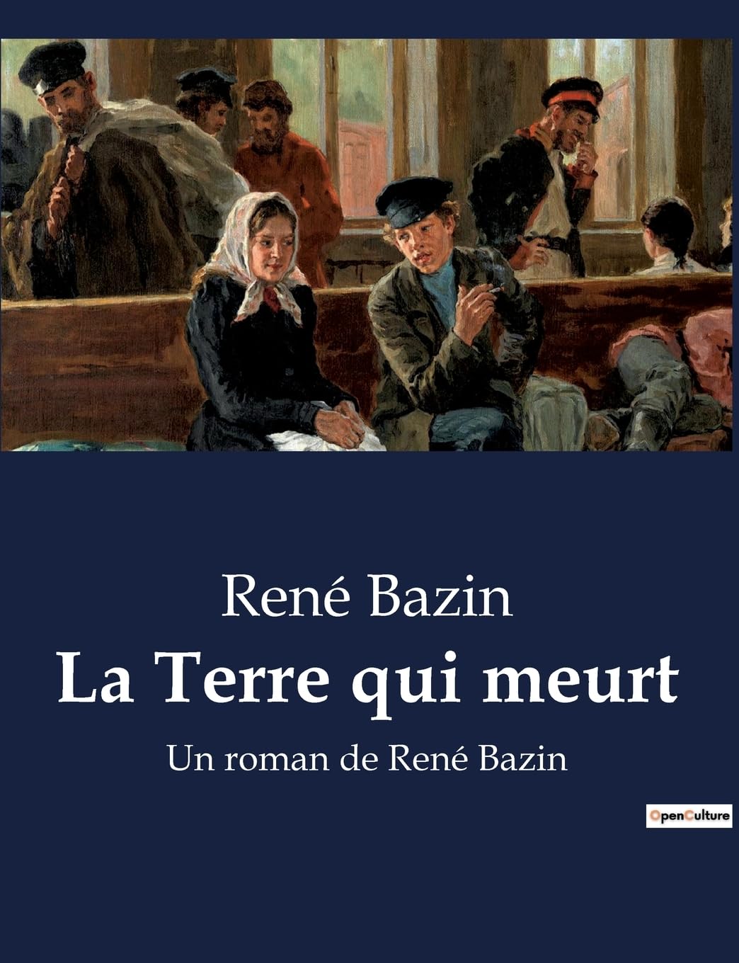 La Terre qui meurt: Un roman de René Bazin book