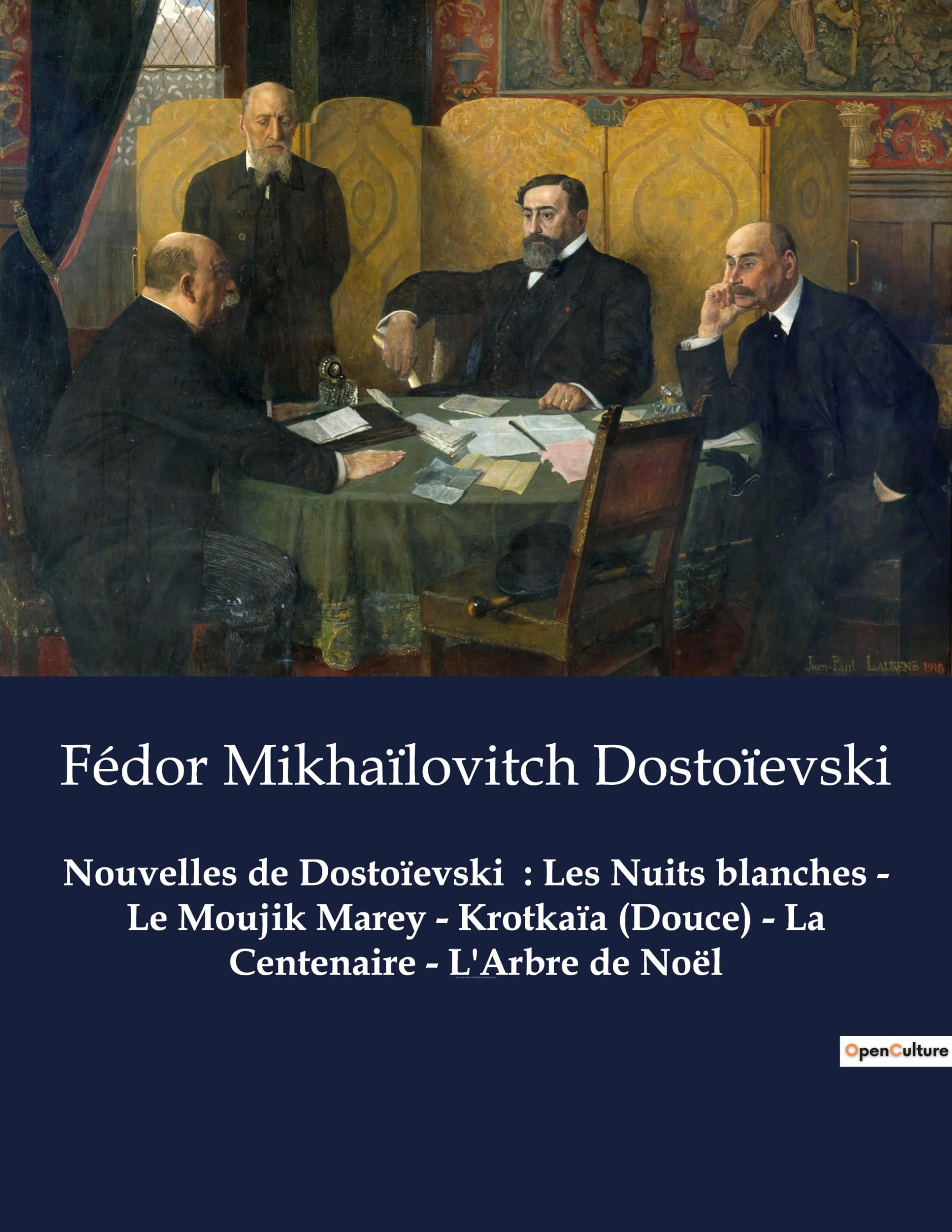 Nouvelles de Dostoïevski : Les Nuits blanches - Le Moujik Marey - Krotkaïa (Douce) - La Centenaire - L'Arbre de Noël: Nouvelles de Fédor Mikhaïlovitch Dostoïevski Classics