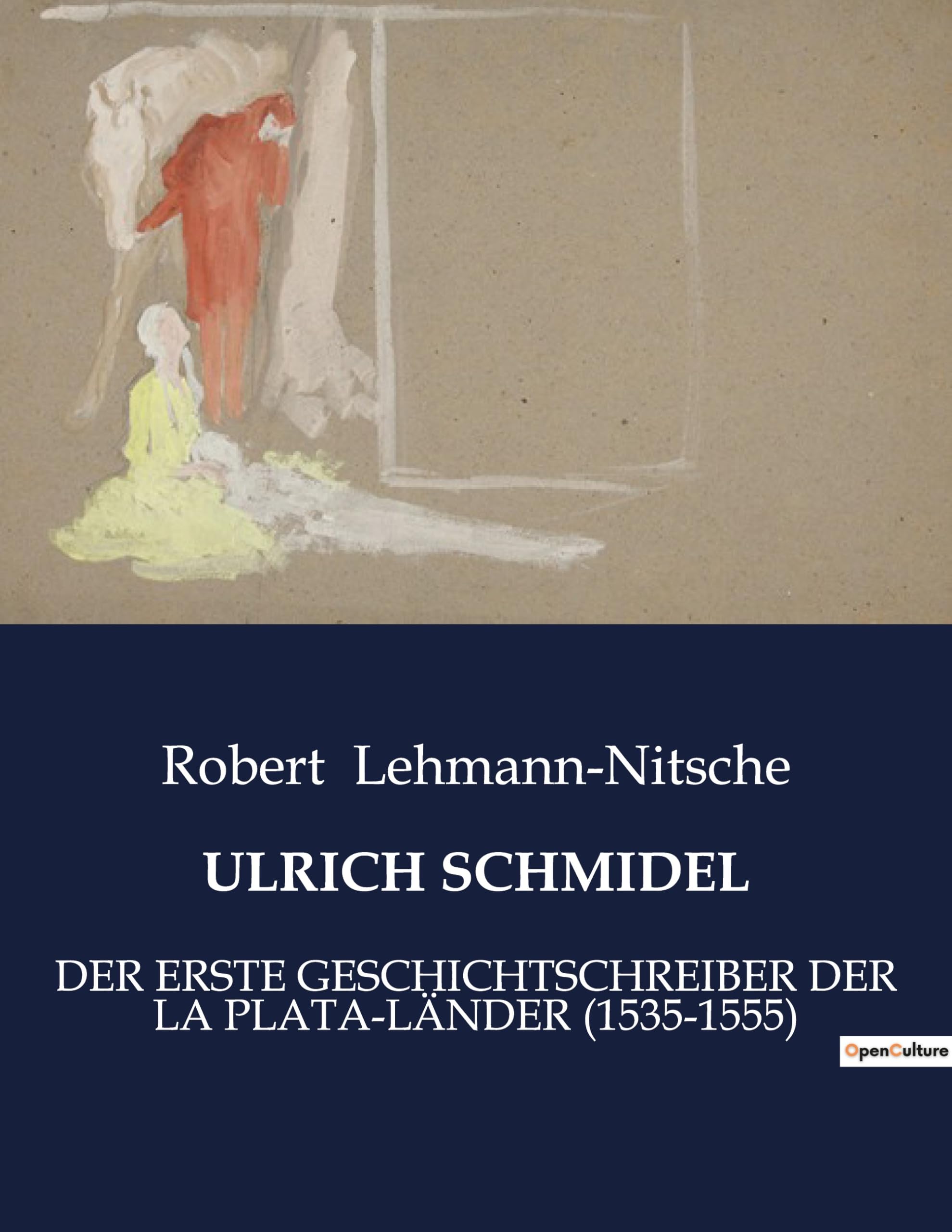 ULRICH SCHMIDEL: DER ERSTE GESCHICHTSCHREIBER DER LA PLATA-LÄNDER (1535-1555) Philosophy