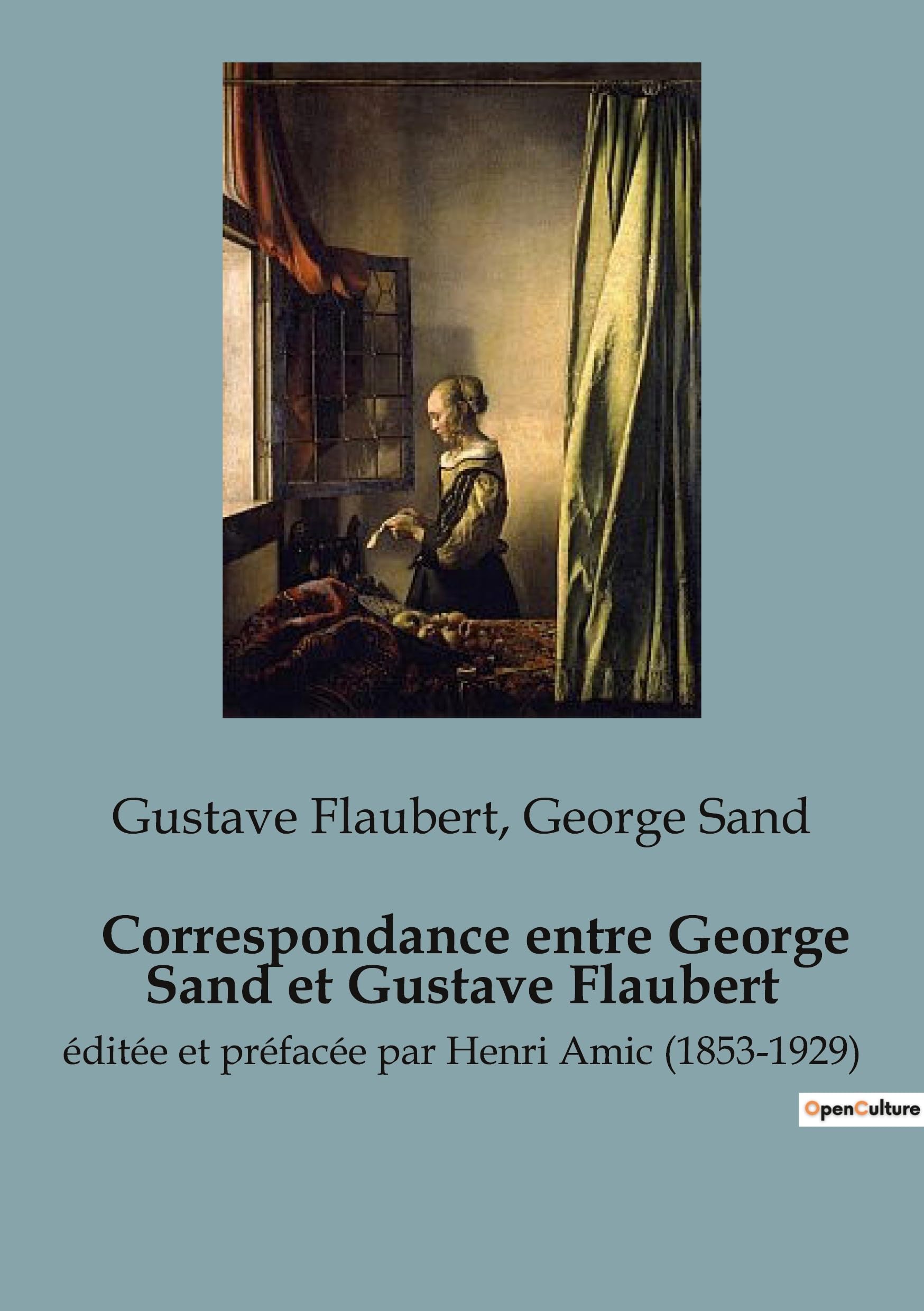 Correspondance entre George Sand et Gustave Flaubert: éditée et préfacée par Henri Amic (1853-1929) book