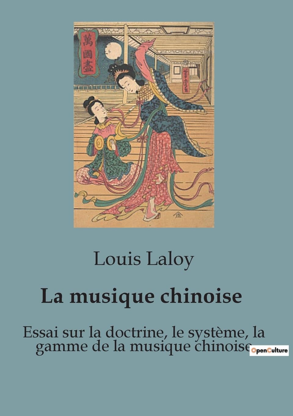 La musique chinoise: Essai sur la doctrine, le système, la gamme de la musique chinoise book