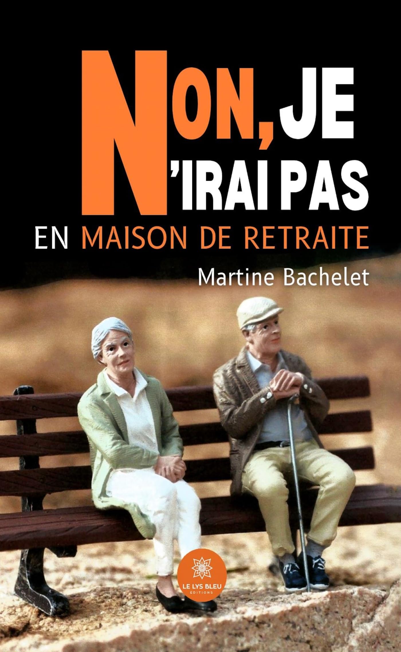 Non, je n'irai pas en maison de retraite book