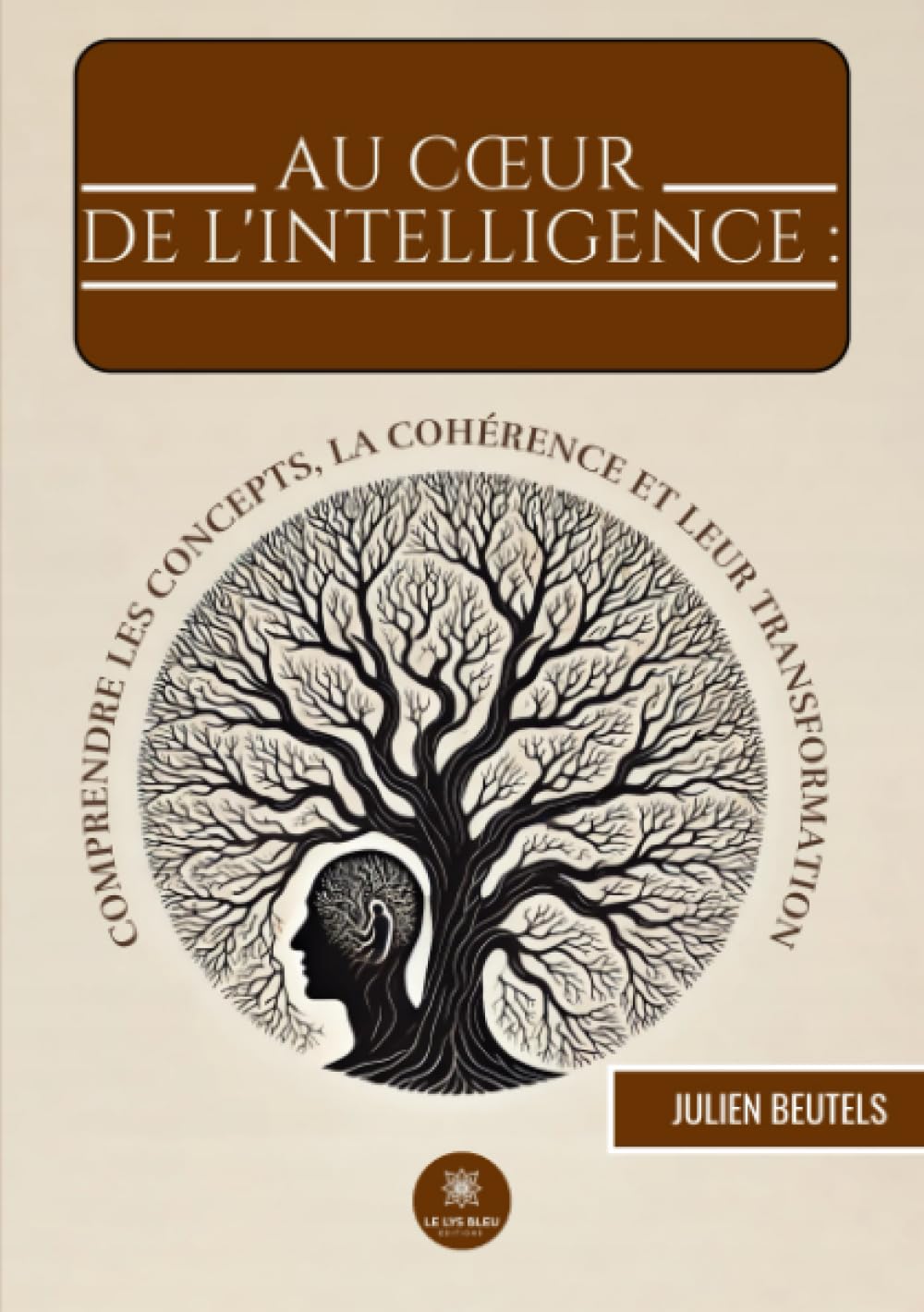Au coeur de l'intelligence : comprendre les concepts, la cohérence et leur transformation book