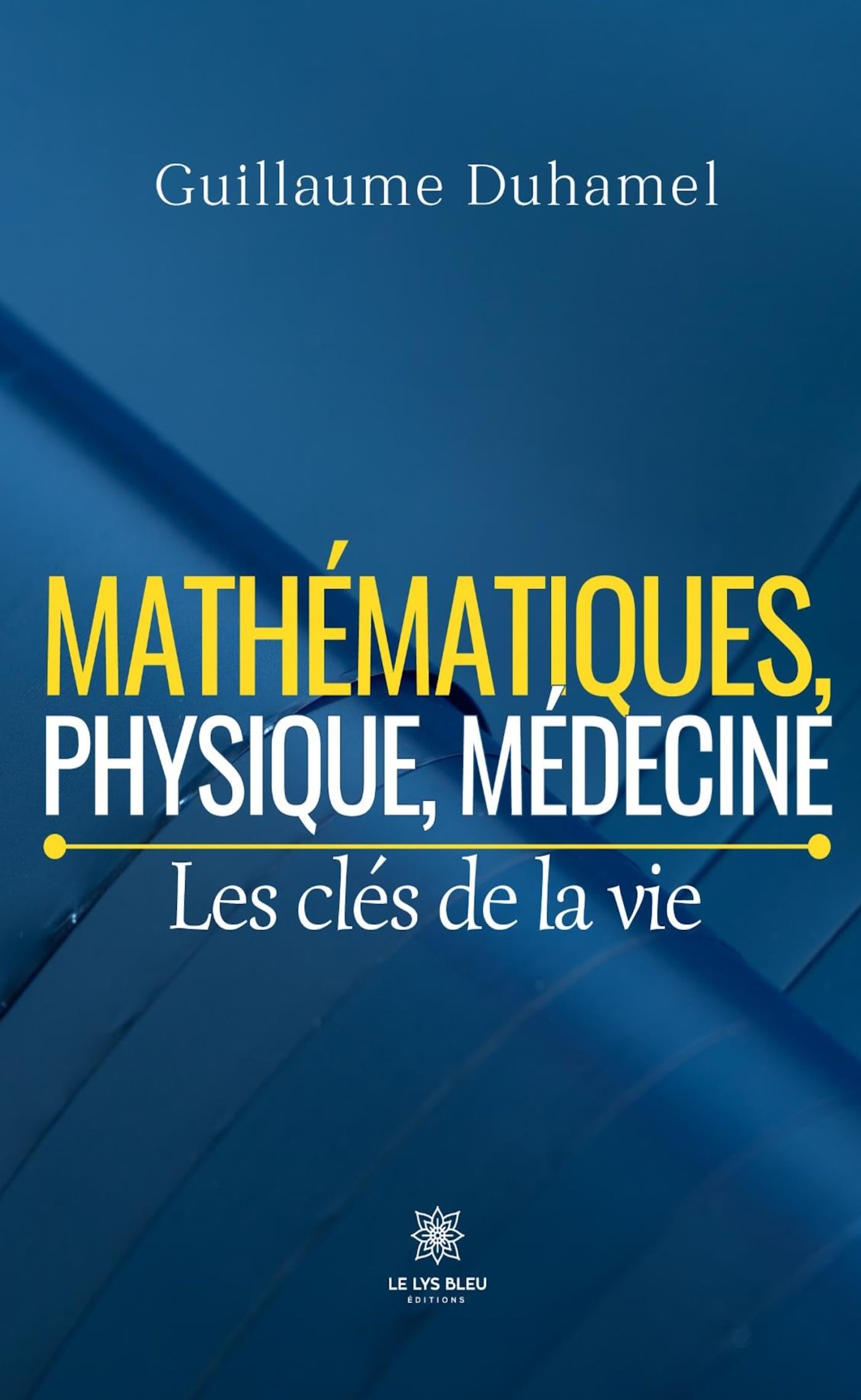 Mathématiques, physique, médecine - Les clés de la vie book
