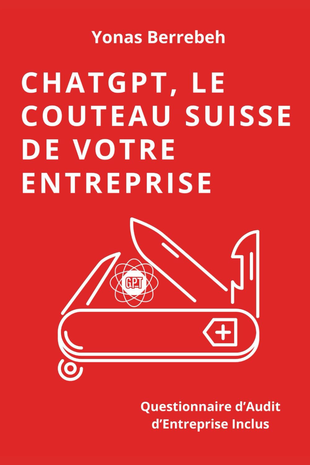 ChatGPT, Le Couteau Suisse de Votre Entreprise: Guide Pratique pour Automatiser et Économiser book