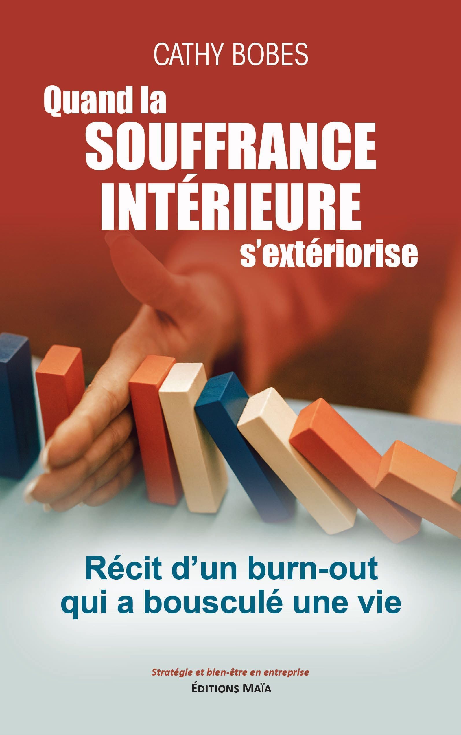 Quand la souffrance intérieure s'extériorise: Récit d'un burn-out qui a bousculé une vie book