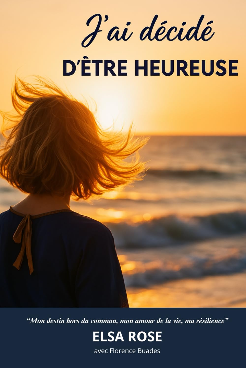J'ai décidé d'être heureuse: Récit autobiographique book
