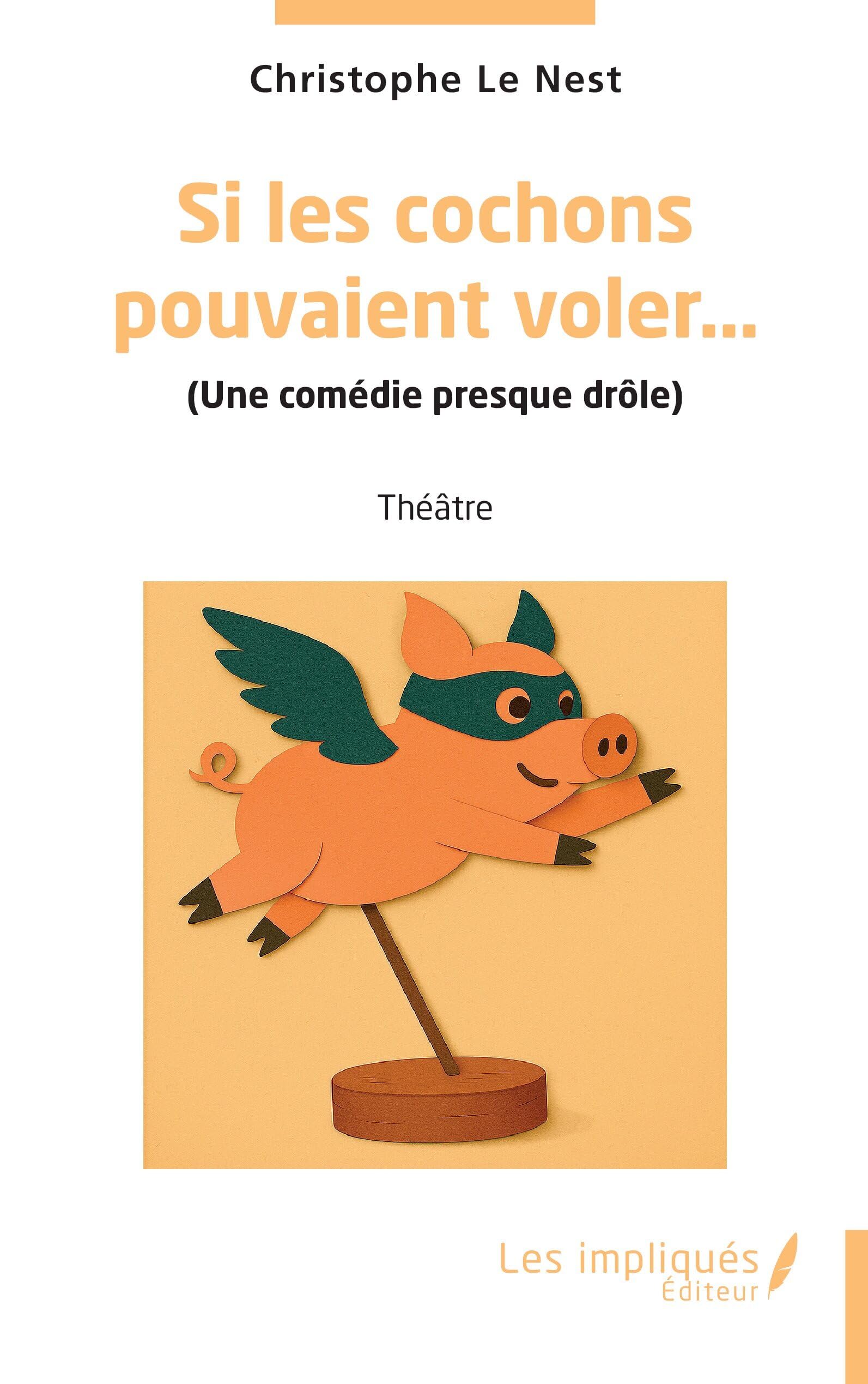Si les cochons pouvaient voler...: (Une comédie presque drôle) Drama