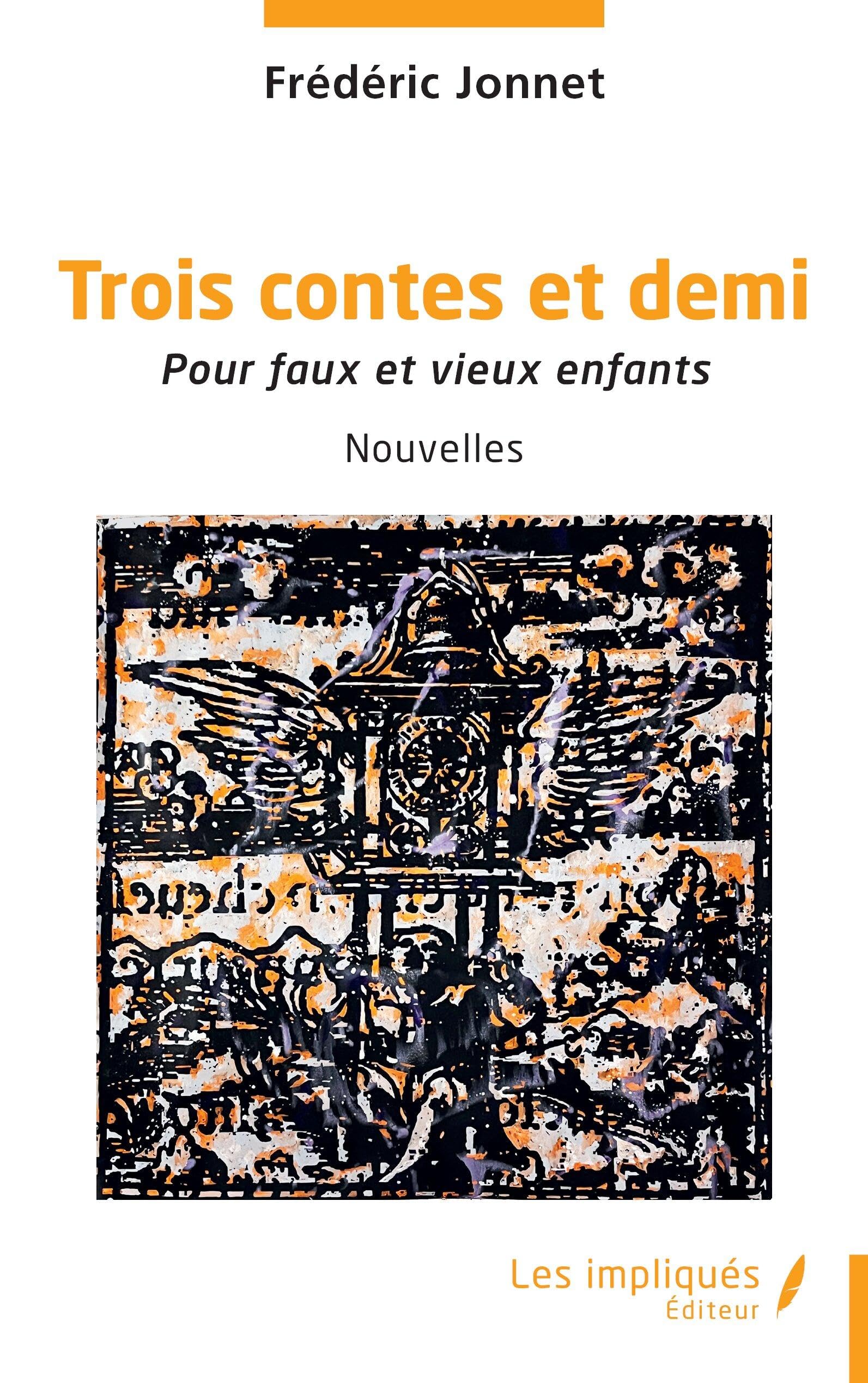 Trois contes et demi: Pour faux et vieux enfants Essays & Short Stories