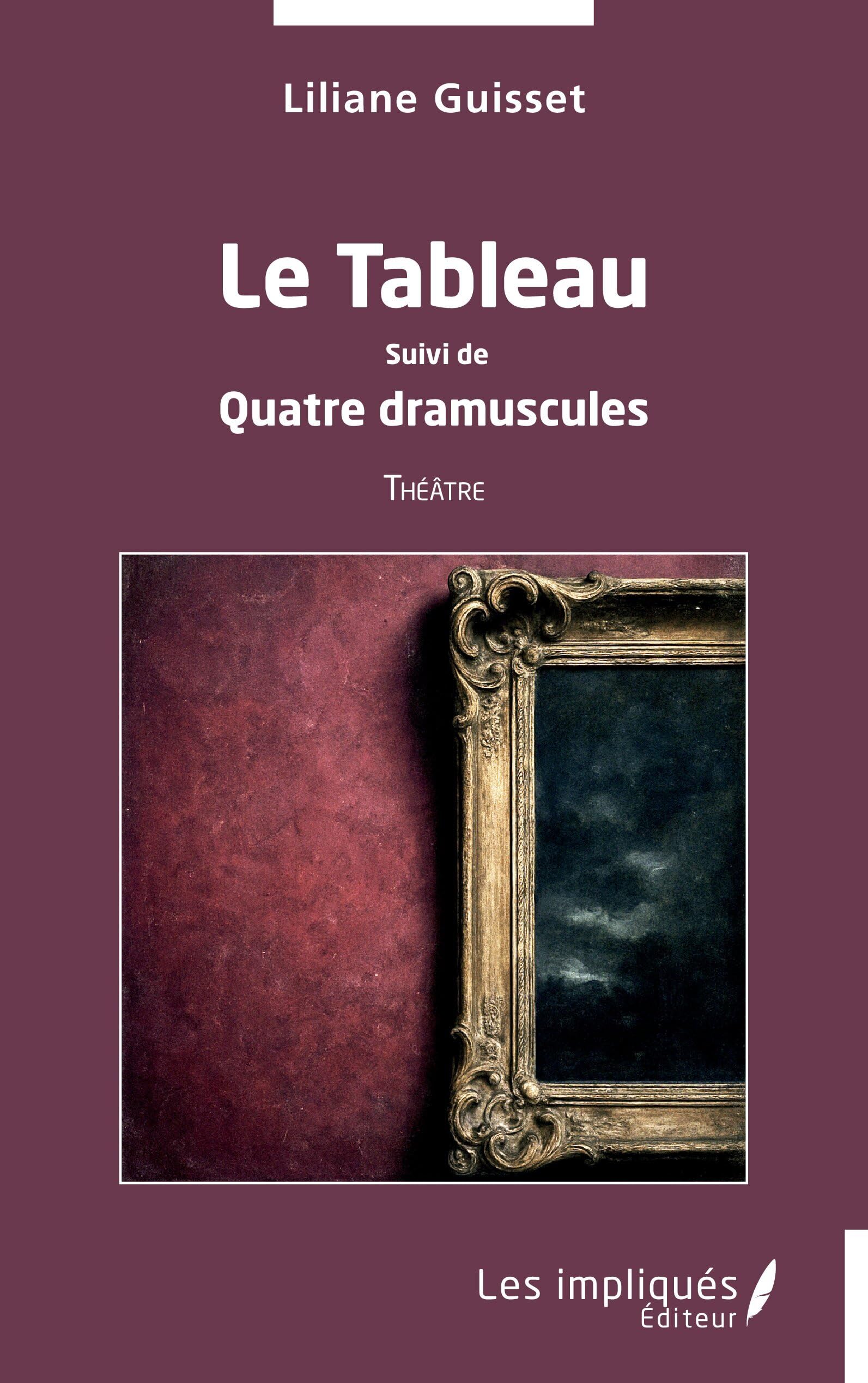 Le Tableau: Suivi de Quatre dramuscules Drama