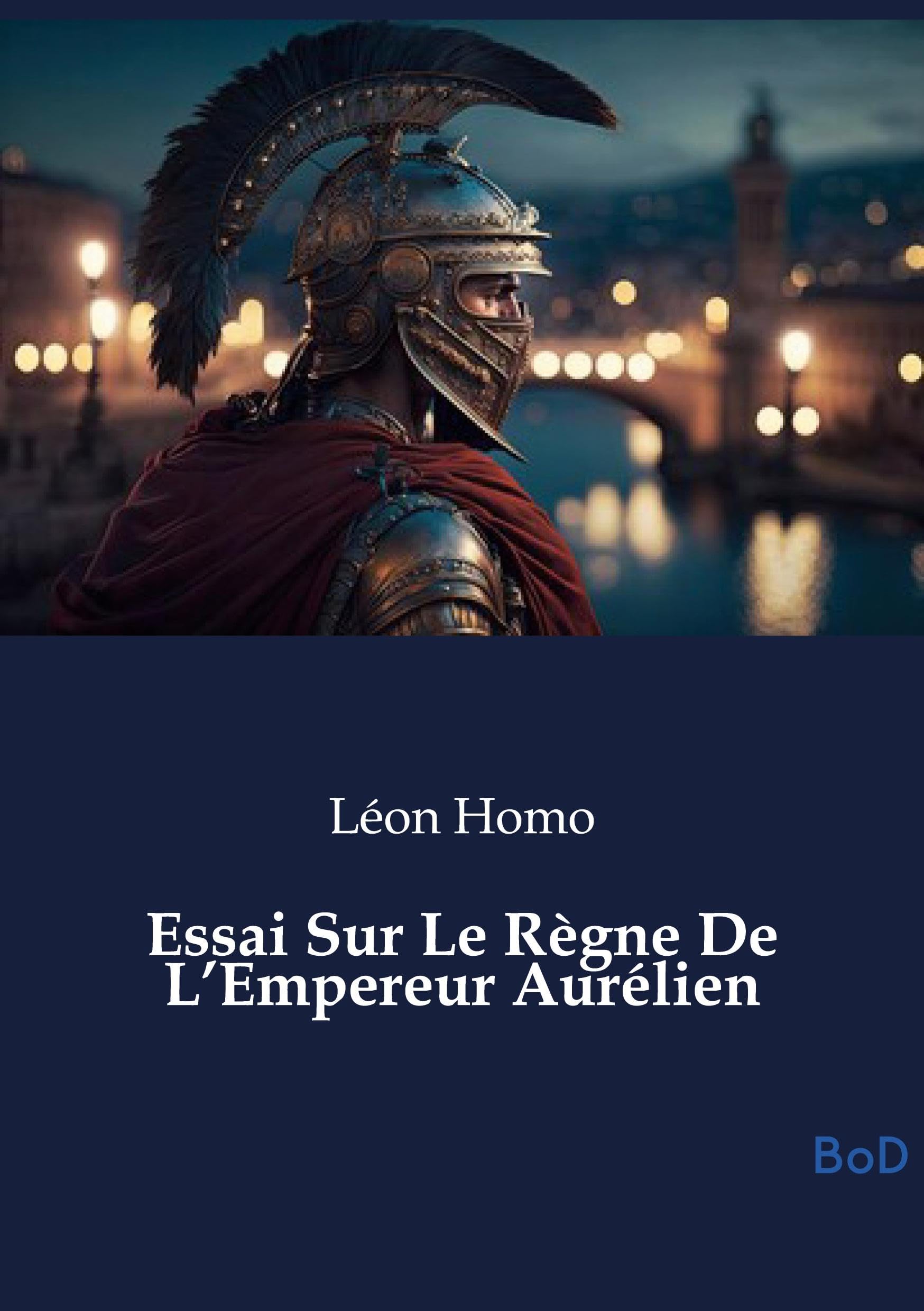 Essai Sur Le Règne De L'Empereur Aurélien Politics & History