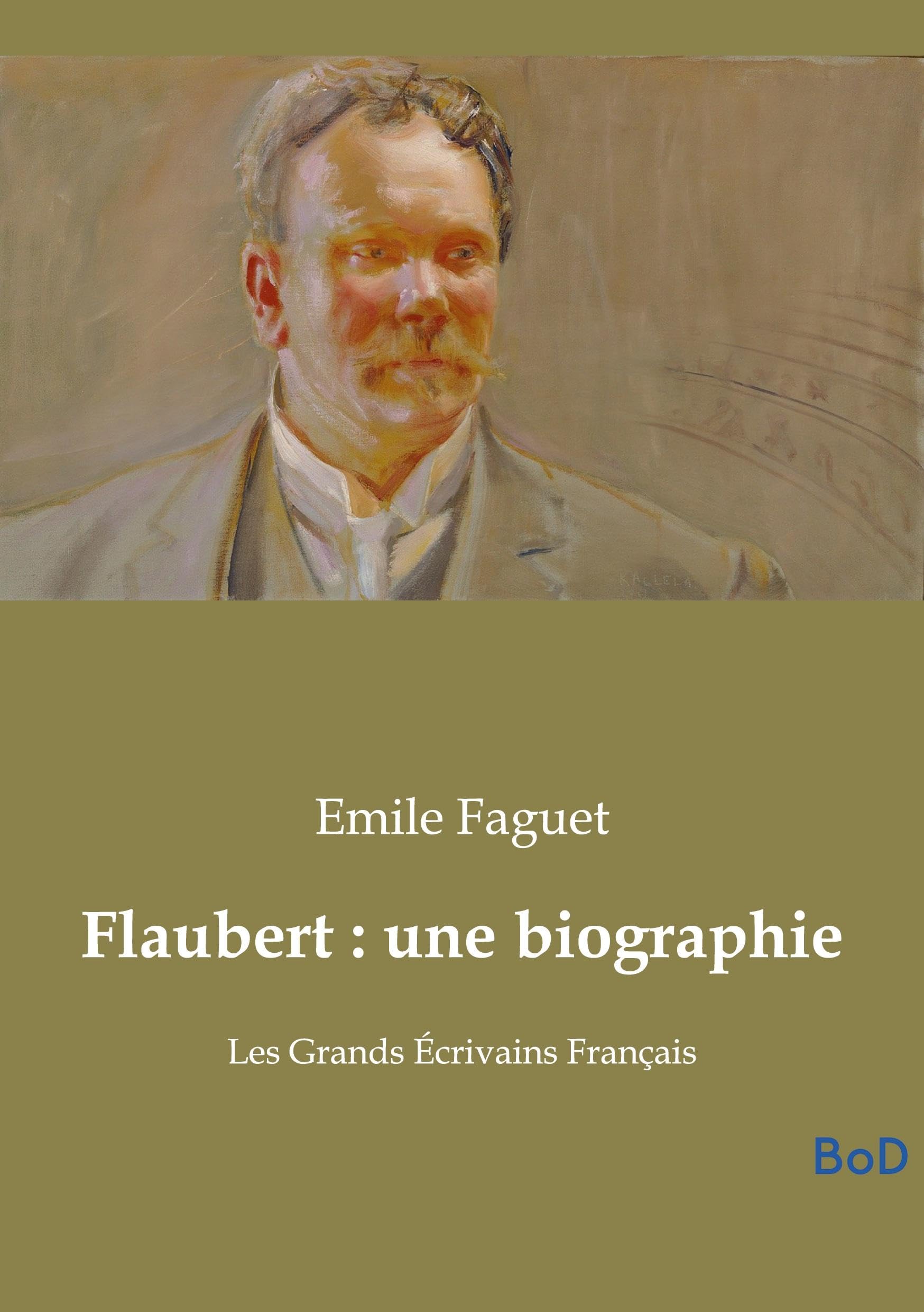 Flaubert : une biographie: Les Grands Écrivains Français Books