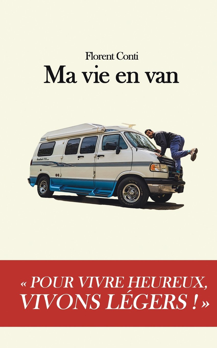 Ma vie en van: Pour vivre heureux, vivons légers ! Travel