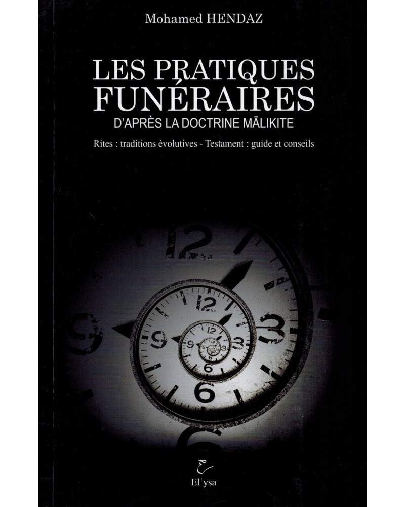 Les pratiques funéraires d'après la doctrine malikite. Rites : traditions évolutives - Testament : guide et conseils book