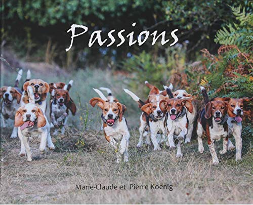 Beagles et Chiens Courants: de l’action, des scènes de vie, de l’émotion... du jamais vu ! Books
