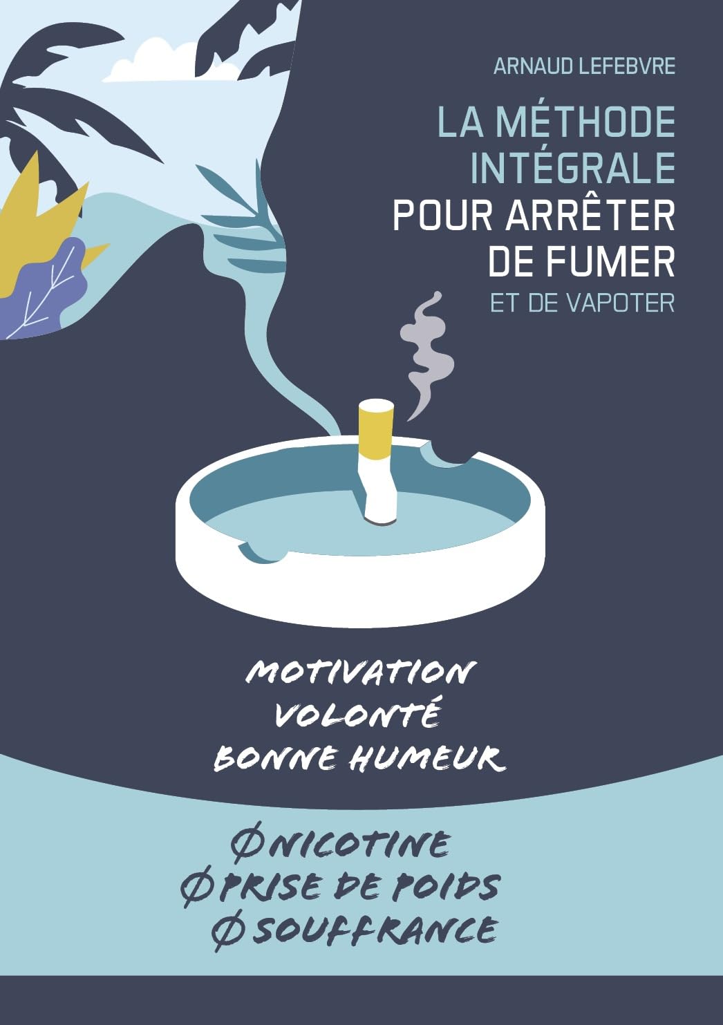 La méthode intégrale pour arrêter de fumer et de vapoter Books