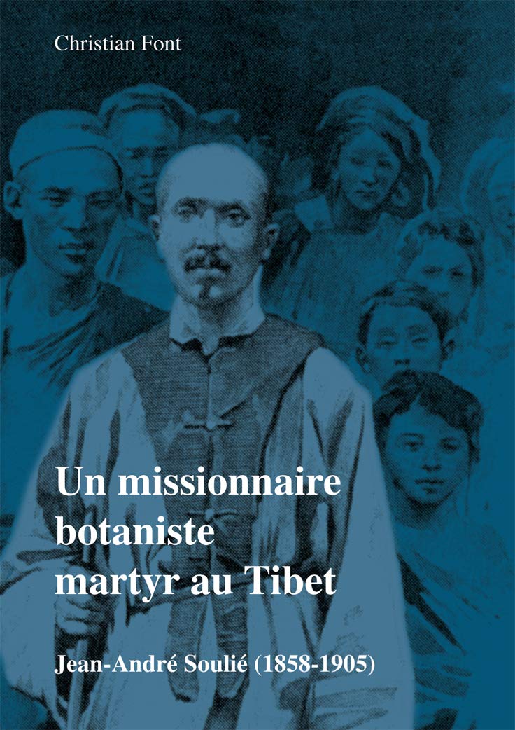 Un missionnaire botaniste martyr au Tibet: Jean-André Soulié (1858-1905) Politics & History