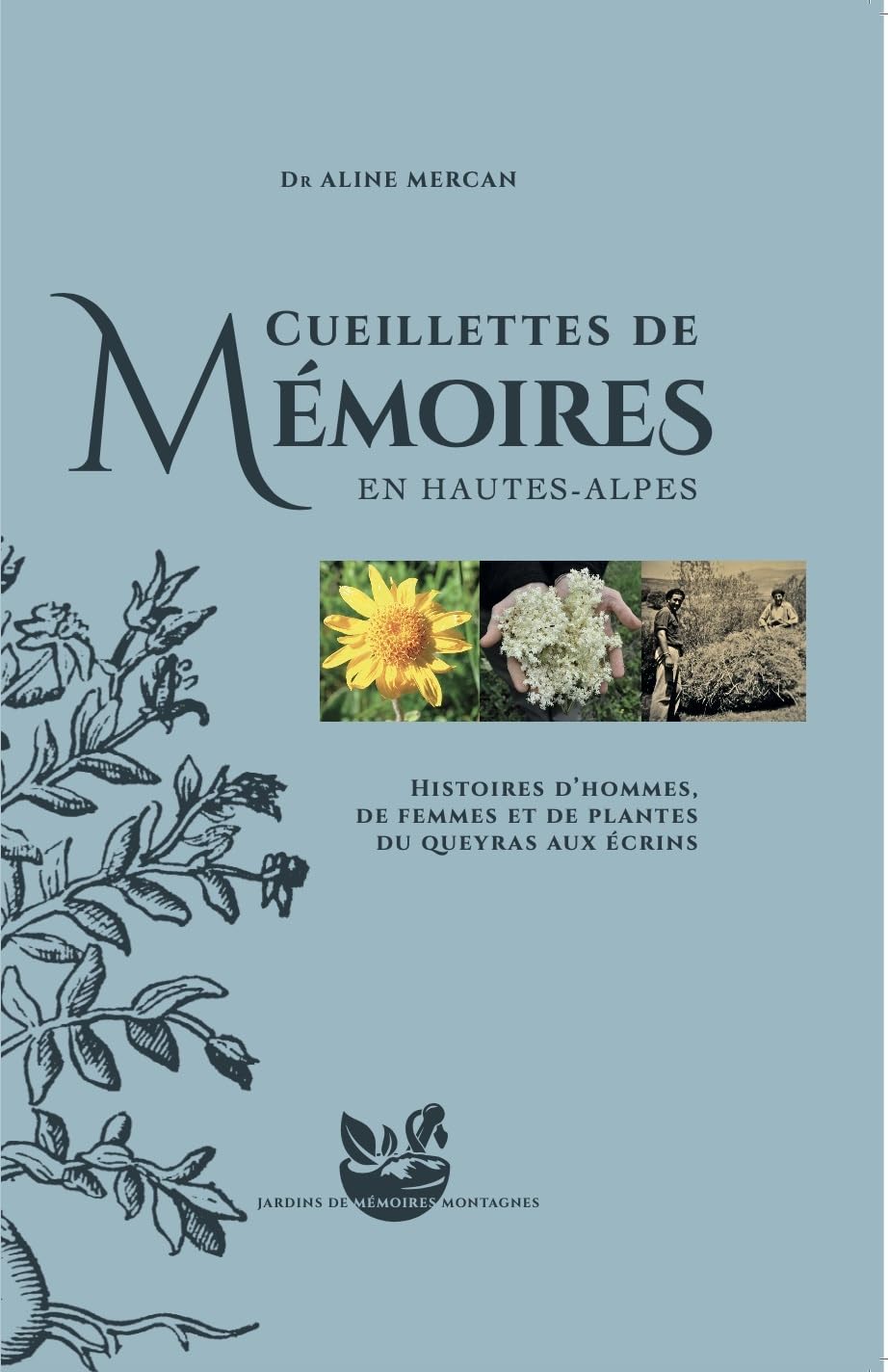 Cueillettes de mémoires en Hautes-Alpes: Histoires d'hommes, de femmes et de plantes du Queyras aux Ecrins Books