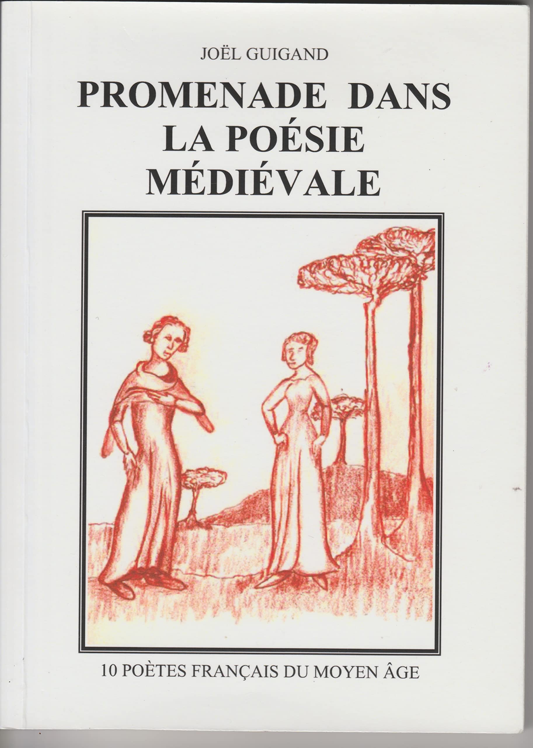 Promenade dans la poesie medievale: 10 POETES FRANÇAIS DU MOYEN AGE book