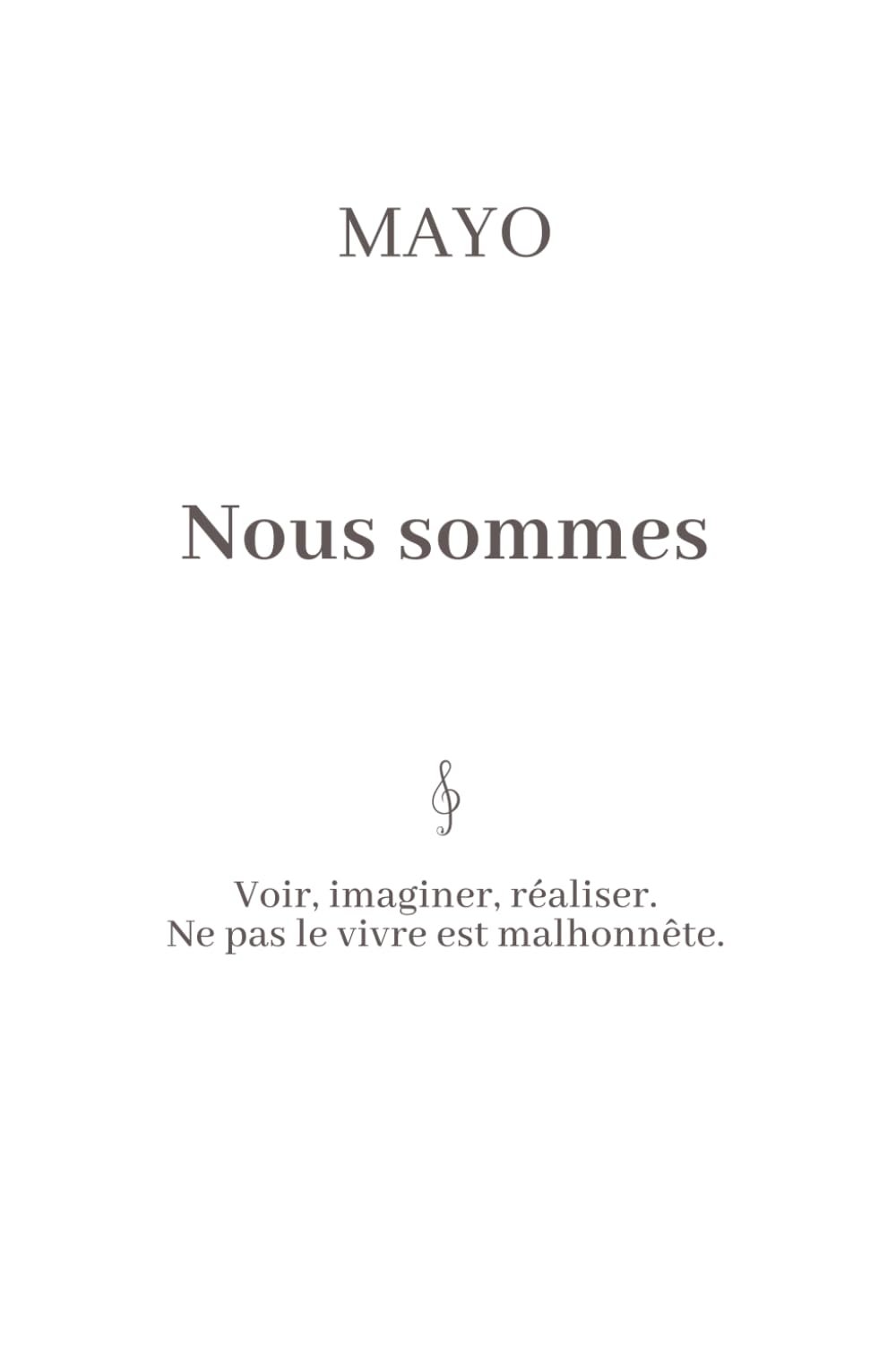 En décidant de voir... Nous sommes.: Voir, imaginer, réaliser. Ne pas le vivre est malhonnête. Philosophy