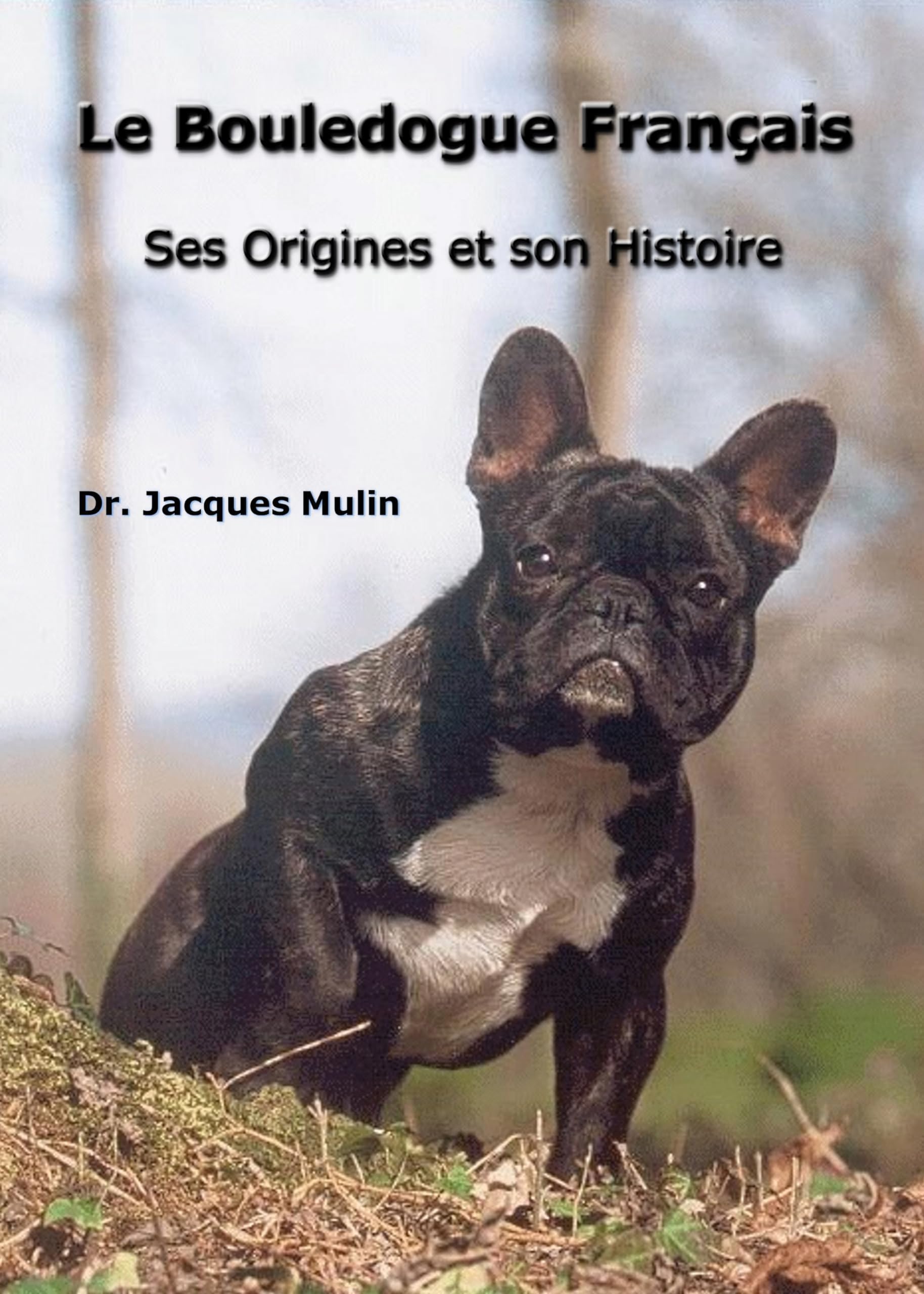 le bouledogue français ses origines et son histoire: 2021 book