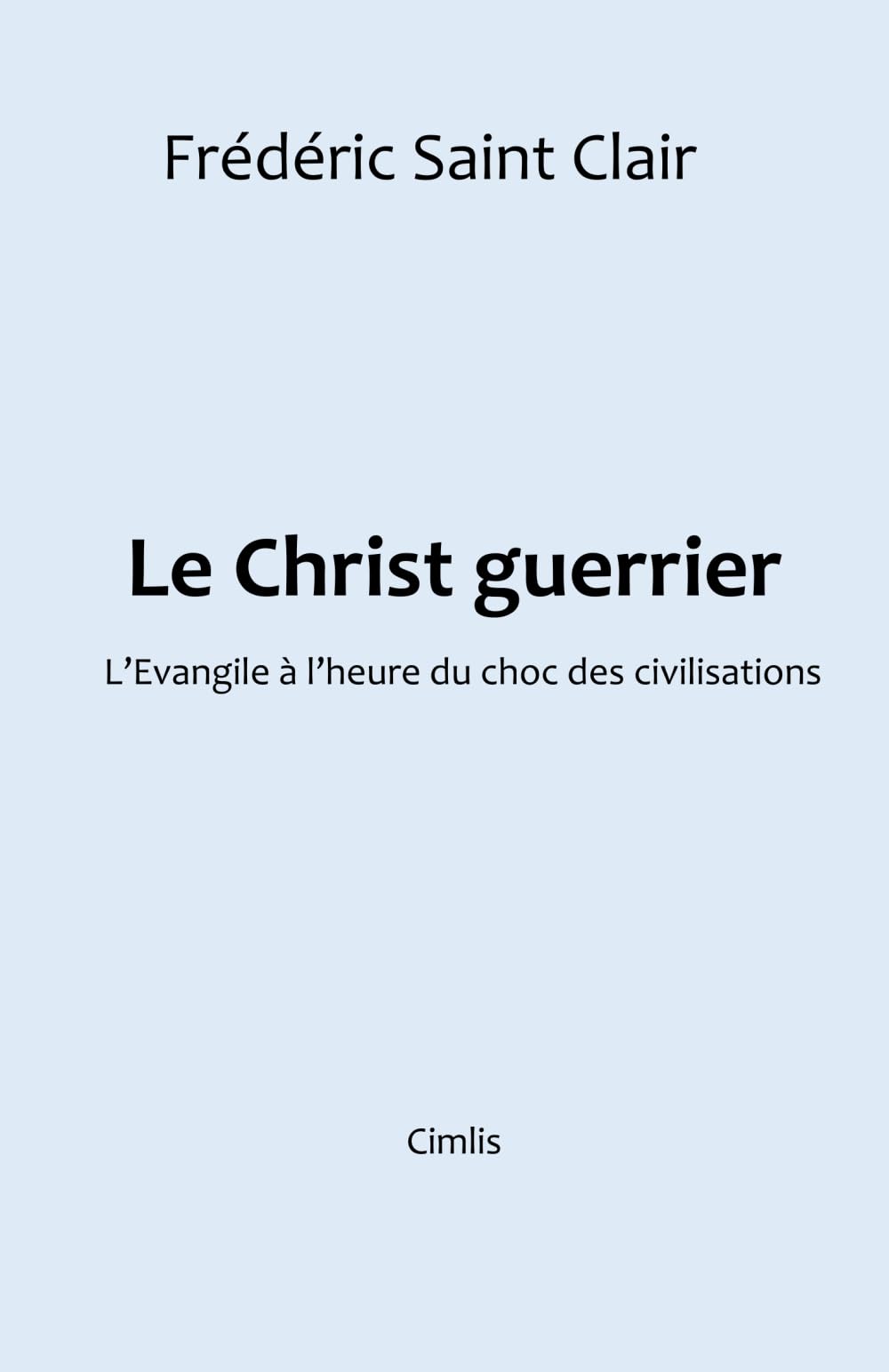 Le Christ guerrier: L'Evangile à l'heure du choc des civilisations Politics & History